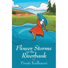 Flower Storms on the Riverbank