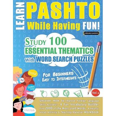 Learn Pashto While Having Fun! - For Beginners: Easy to Intermediate - Study 100 Essential Thematics with Word Search Puzzles - Vol.1