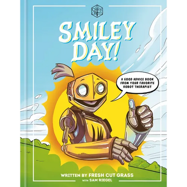 Critical Role: Smiley Day!: A Good Advice Book from Your Favorite Robot Therapist