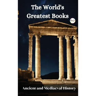 The World's Greatest Books (Ancient and Mediaeval History)