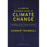 A Concise Business Guide to Climate Change: What Managers, Executives, and Students Need to Know
