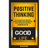 Self Help: Positive Thinking: Self Talk Guide to Beat Stress and Negative Thoughts From Your Brain and Evolve Your Positivity Habits and Optimism for