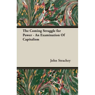 The Coming Struggle for Power - An Examination Of Capitalism