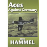 Aces Against Germany: The American Aces Speak Vol. II