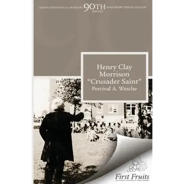 Henry Clay Morrison "Crusader Saint"
