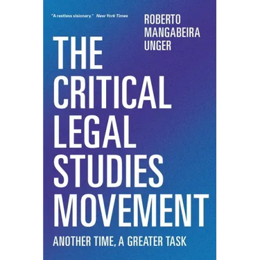 The Critical Legal Studies Movement: Another Time, a Greater Task