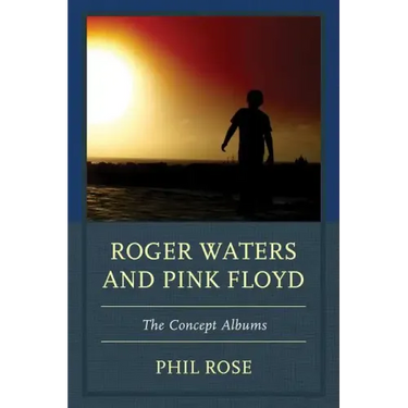 Roger Waters and Pink Floyd: The Concept Albums