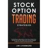 Stock Options Trading Strategies: The Best Step-by-Step Guide to Learn How to Trade Stocks and Discover How TOP Traders Invest. The Best Strategies to