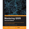 Mastering QGIS - Second Edition: Go beyond the basics and unleash the full power of QGIS with practical, step-by-step examples