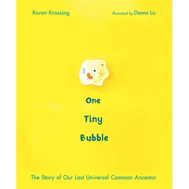 One Tiny Bubble: The Story of Our Last Universal Common Ancestor