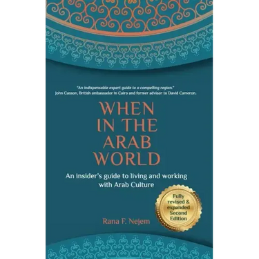 When in the Arab World: An insider's guide to living and working with Arab culture