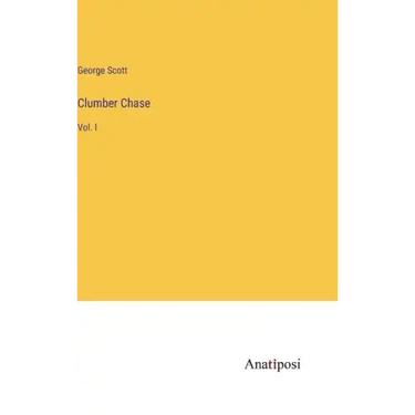 Clumber Chase: Vol. I