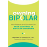 Owning Bipolar: How Patients and Families Can Take Control of Bipolar Disorder