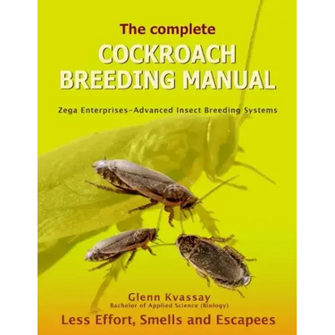 The Complete Cockroach Breeding Manual: Less Effort, Smells and Escapees