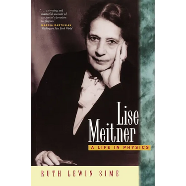 Lise Meitner: A Life in Physics