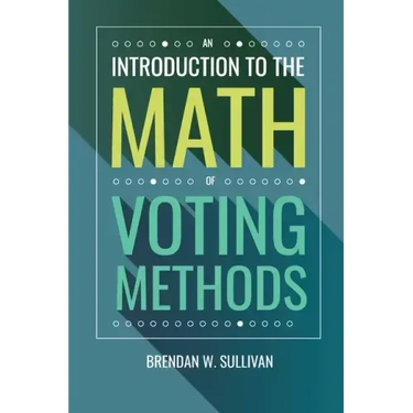 An Introduction to the Math of Voting Methods