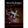 How to Pray the Rosary and Get Results