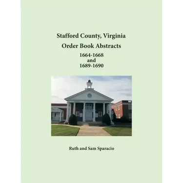 Stafford County, Virginia Order Book Abstracts 1664-1668 and 1689-1690