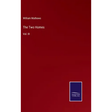 The Two Homes: Vol. III