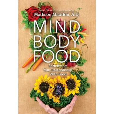 Mind Body Food: Redefining Your Relationship with Food
