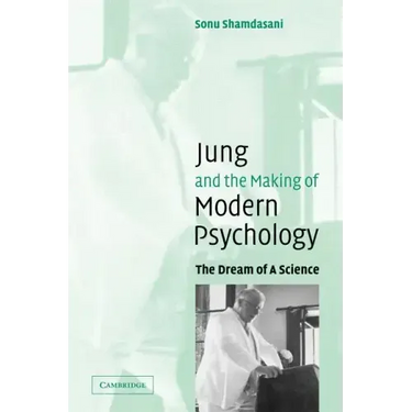 Jung and the Making of Modern Psychology: The Dream of a Science