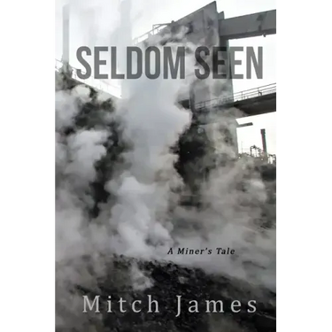 Seldom Seen: A Miner's Tale