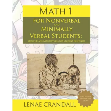 Math 1: For Nonverbal and Minimally Verbal Students: Lesson Plans with Options for Student Responses