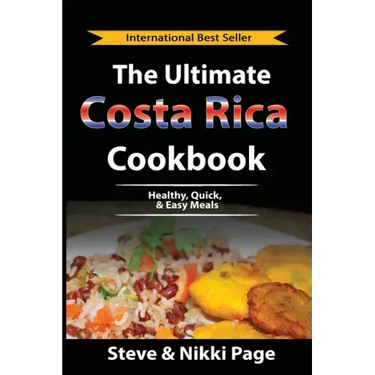 The Ultimate Costa Rica Cookbook: Healthy, Quick, & Easy Meals