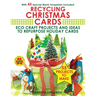 Recycling Christmas Cards: Eco Craft Projects and Ideas to Repurpose Holiday Cards - With 45 Special Blank Templates Included