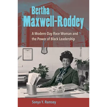 Bertha Maxwell-Roddey: A Modern-Day Race Woman and the Power of Black Leadership