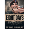 Eight Days: The True Story of an American Prisoner of War and the Miracles that Saved Him