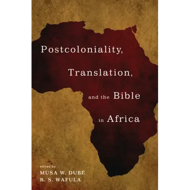 Postcoloniality, Translation, and the Bible in Africa