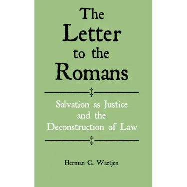 The Letter to the Romans: Salvation as Justice and the Deconstruction of Law