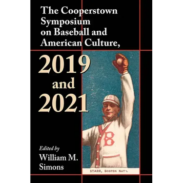 The Cooperstown Symposium on Baseball and American Culture, 2019 and 2021