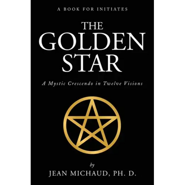 The Golden Star: A Mystic Crescendo in Twelve Visions