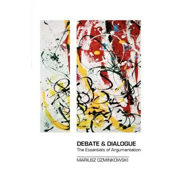Debate & Dialogue: The Essentials of Argumentation