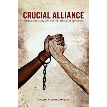 Crucial Alliance: African-Americans, Jews, and the Middle East Conundrum