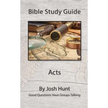 Bible Study Guide -- Acts: Good Questions Have Groups Talking