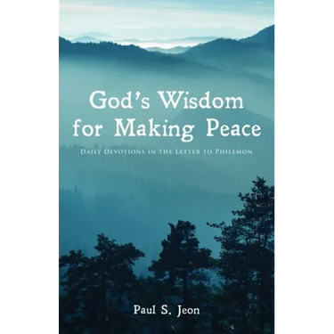 God's Wisdom for Making Peace: Daily Devotions in the Letter to Philemon