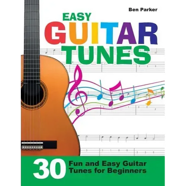 Easy Guitar Tunes: 30 Fun and Easy Guitar Tunes for Beginners