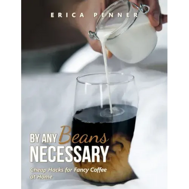 By Any Beans Necessary: Cheap Hacks for Fancy Coffee at Home