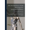 An Introduction to Equity Jurisprudence: On the Basis of Story's Commentaries, With Notes and References to English and American Cases, Adapted to the