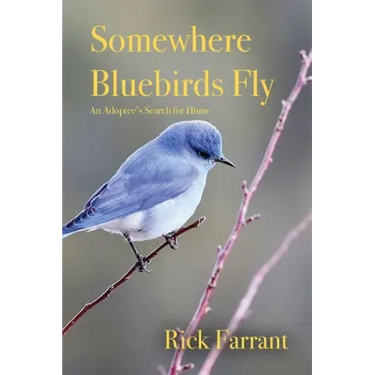 Somewhere Bluebirds Fly: An Adoptee's Search for Home