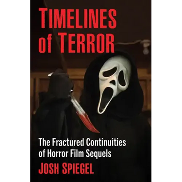 Timelines of Terror: The Fractured Continuities of Horror Film Sequels