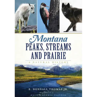Montana Peaks, Streams and Prairie:: A Natural History