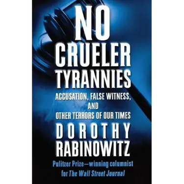 No Crueler Tyrannies: Accusation, False Witness, and Other Terrors of Our Times