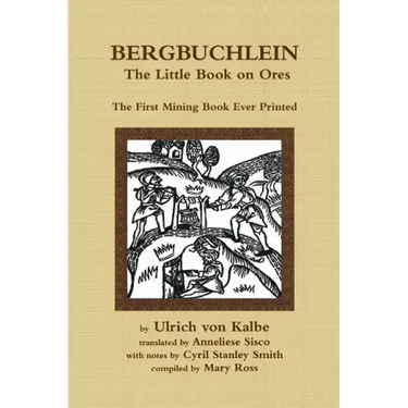 Bergbuchlein, The Little Book on Ores: The First Mining Book Ever Printed