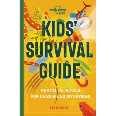 Lonely Planet Kids Kids' Survival Guide: Practical Skills for Intense Situations