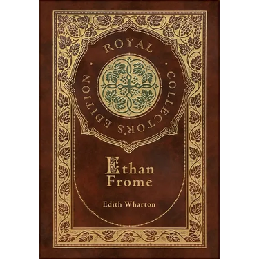 Ethan Frome (Royal Collector's Edition) (Case Laminate Hardcover with Jacket)