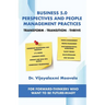 Business 5.0 Perspectives and People Management Practices: Transform-Transition-Thrive For forward-thinkers who want to be future-ready